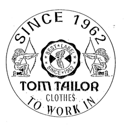 TOM TAILOR CLOTHES TO WORK IN SINCE 1962 BEST LABEL SINCE 1962 logo