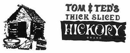 TOM & TED'S THICK SLICED HICKORY BRAND logo