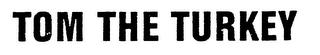 TOM THE TURKEY logo