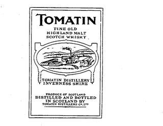 TOMATIN FINE OLD HIGHLAND MALT SCOTCH WHISKY TOMATIN DISTILLERY INVERNESS SHIRE PRODUCE OF SCOTLAND DISTILLED AND BOTTLED IN SCOTLAND BY TOMATIN DISTILLERS CO. LTD. logo