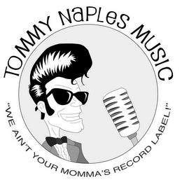 TOMMY NAPLES MUSIC "WE AIN'T YOUR MOMMA'S RECORD LABEL!" logo