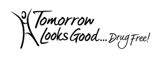 TOMORROW LOOKS GOOD...DRUG FREE! logo