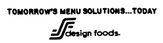 TOMORROW'S MENU SOLUTIONS...TODAY DESIGN FOODS. logo