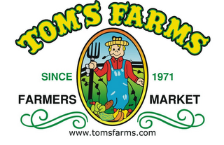 TOM'S FARMS SINCE 1971 FARMERS MARKET WWW.TOMFARMS.COM logo