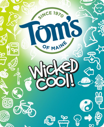 TOM'S OF MAINE SINCE 1970 WICKED COOL! logo