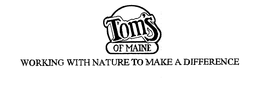 TOM'S OF MAINE WORKING WITH NATURE TO MAKE A DIFFERENCE logo