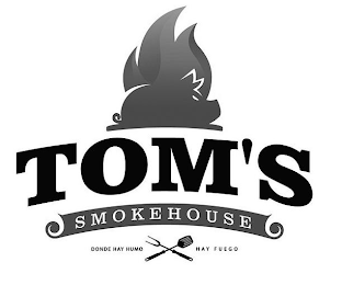 TOM'S SMOKEHOUSE DONDE HAY HUMO HAY FUEGO logo