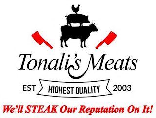 TONALI'S MEATS EST HIGHEST QUALITY 2003 WE'LL STEAK OUR REPUTATION ON IT! logo