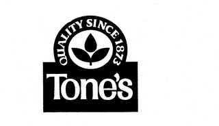 TONE'S QUALITY SINCE 1873 logo