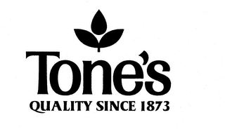 TONE'S QUALITY SINCE 1873 logo