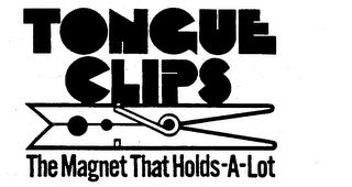 TONGUE CLIPS THE MAGNET THAT HOLDS-A-LOT logo