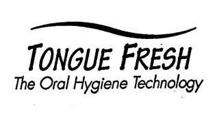 TONGUE FRESH THE ORAL HYGIENE TECHNOLOGY logo