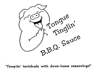 TONGUE TINGLIN' B.B.Q. SAUCE "TEMPTIN' TASTEBUDS WITH DOWN-HOME SEASONINGS!" logo