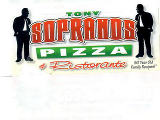 TONY SOPRANOS PIZZA & RISTORANTE 50 YEAR OLD FAMILY RECIPES!" logo