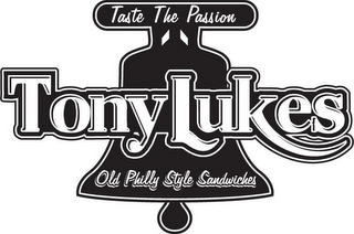 TONYLUKES TASTE THE PASSION OLD PHILLY STYLE SANDWICHES logo