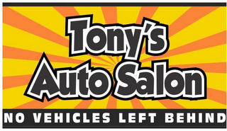 TONY'S AUTO SALON NO VEHICLES LEFT BEHIND logo