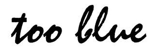 TOO BLUE logo