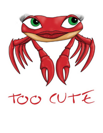 TOO CUTE