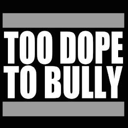 TOO DOPE TO BULLY logo
