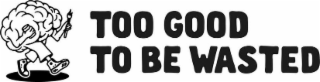 TOO GOOD TO BE WASTED logo
