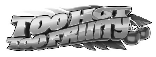 TOO HOT TOO FRUITY logo