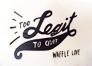 TOO LEGIT TO QUIT WAFFLE LOVE logo