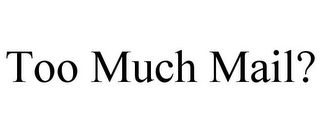 TOO MUCH MAIL? logo