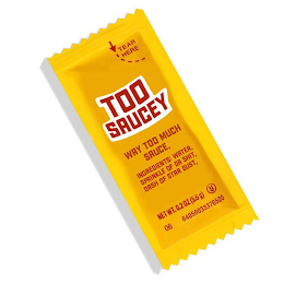 TOO SAUCY, WAY TOO MUCH SAUCE. TEAR HERE. INGREDIENTS: WATER, SPRINKLE OF DA SHIT, DASH OF STAR DUST. logo