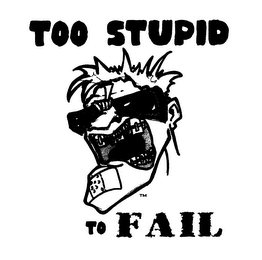 TOO STUPID TO FAIL logo