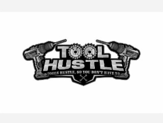 TOOL HUSTLE  TOOLS HUSTLE, SO YOU DON'T HAVE TO logo