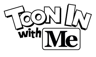 TOON IN WITH ME logo