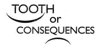 TOOTH OR CONSEQUENCES logo