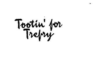 TOOTIN' FOR TREFRY logo