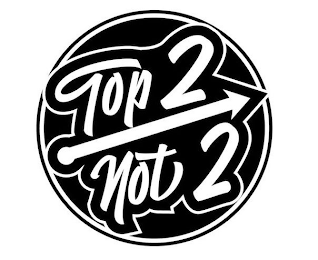 TOP 2 NOT 2 logo