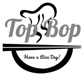 TOP BOP HAVE A RICE DAY! logo