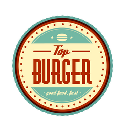 TOP BURGER GOOD FOOD, FAST logo