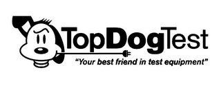TOP DOG TEST "YOUR BEST FRIEND IN TEST EQUIPMENT" logo