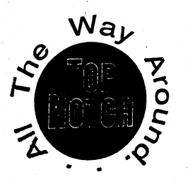TOP NOTCH ALL THE WAY AROUND. . . logo