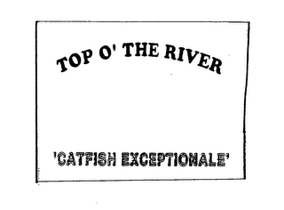 TOP O' THE RIVER 'CATFISH EXCEPTIONALE' logo