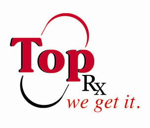 TOP RX WE GET IT. logo