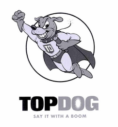 TOPDOG SAY IT WITH A BOOM TD logo