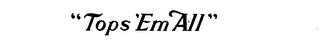"TOPS 'EM ALL " logo