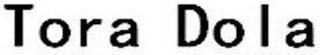 TORA DOLA