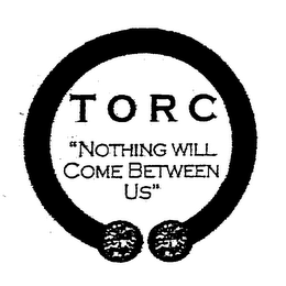 TORC "NOTHING WILL COME BETWEEN US" logo