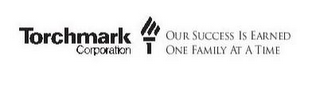 TORCHMARK CORPORATION OUR SUCCESS IS EARNED ONE FAMILY AT A TIME logo