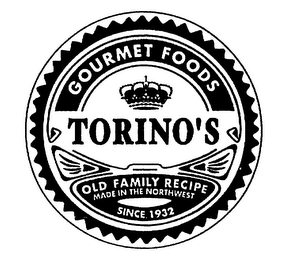 TORINO'S GOURMET FOODS OLD FAMILY RECIPE MADE IN THE NORTHWEST SINCE 1932 logo
