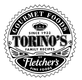 TORINO'S GOURMET FOODS SINCE 1932 FAMILY RECIPES BY FLETCHER'S FINE FOODS logo