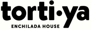 TORTI · YA ENCHILADA HOUSE logo