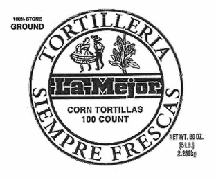 TORTILLERIA SIEMPRE FRESCAS LA MEJOR CORN TORTILLAS 100 COUNT 100% STONE GROUND NET WT. 80 OZ. (5 LB.) 2.268KG logo