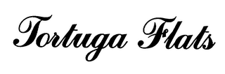 TORTUGA FLATS